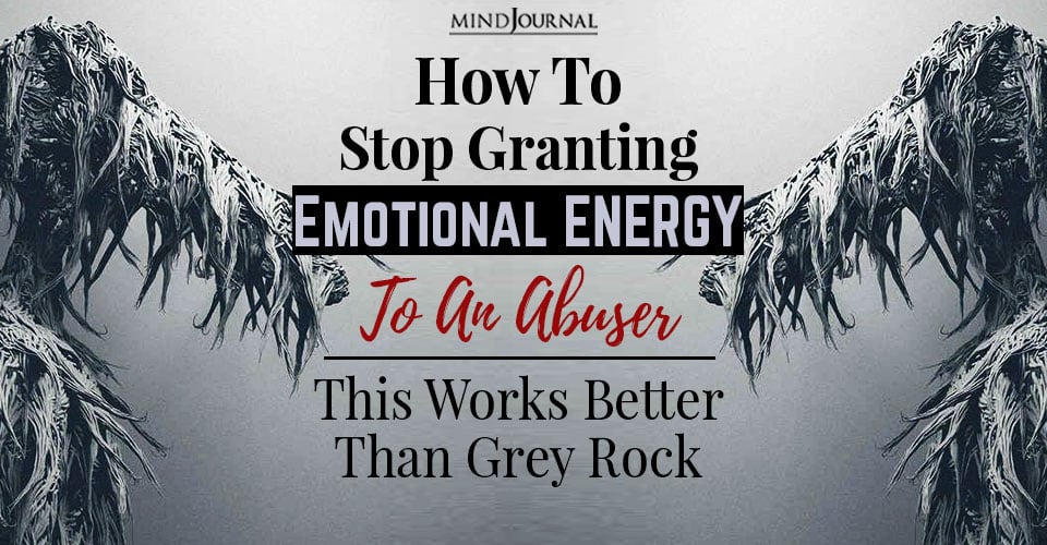 Stop Granting Emotional Energy To Abuser