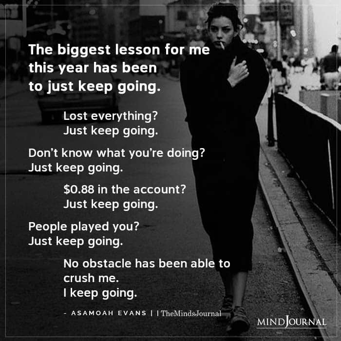 The Biggest Lesson For Me This Year Has Been To Just Keep Going