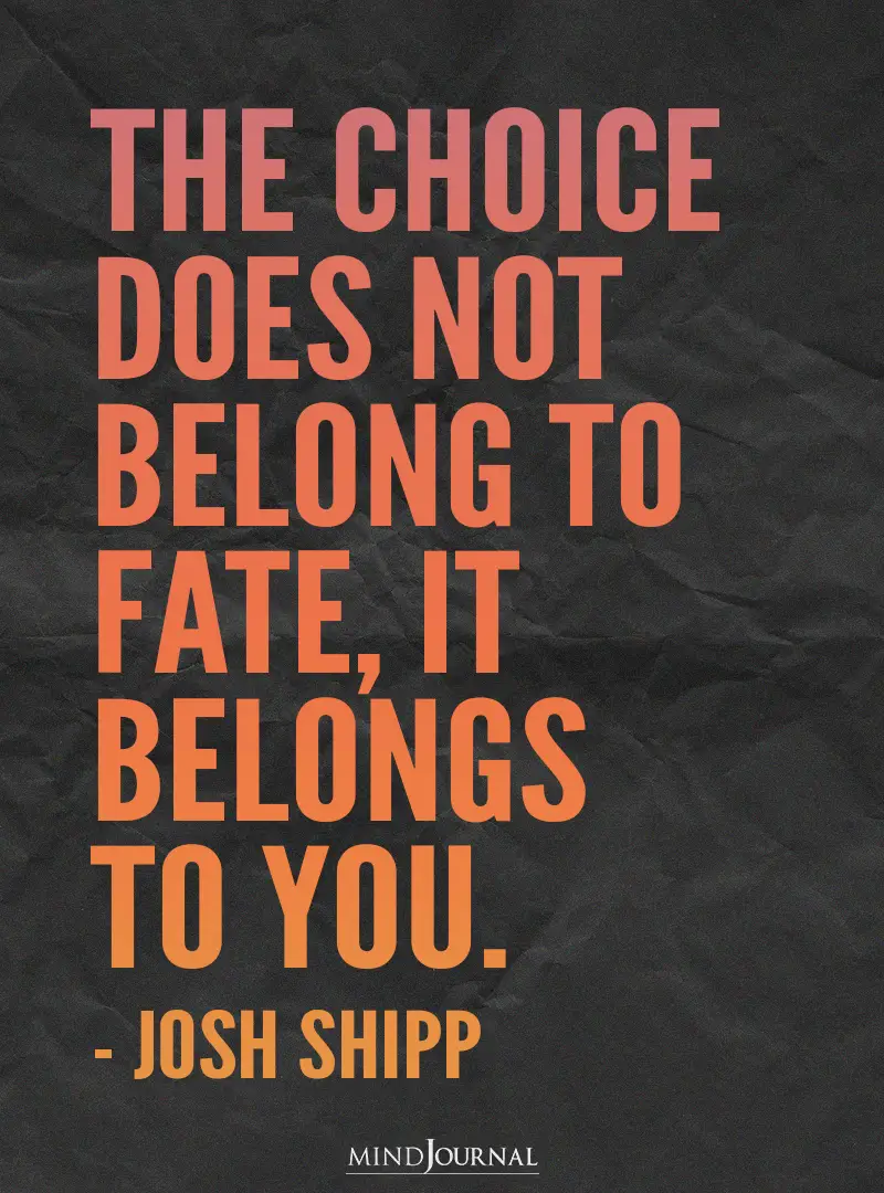 The choice does not belong to fate.