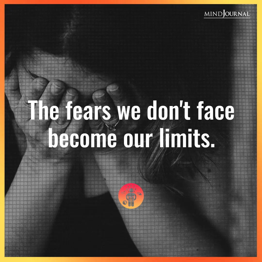 The fears we don't face.