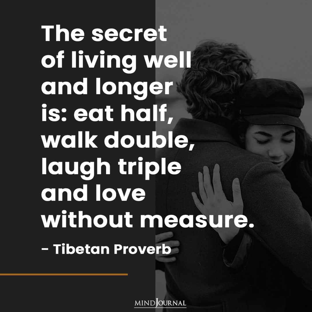 The secret of living well and longer is...