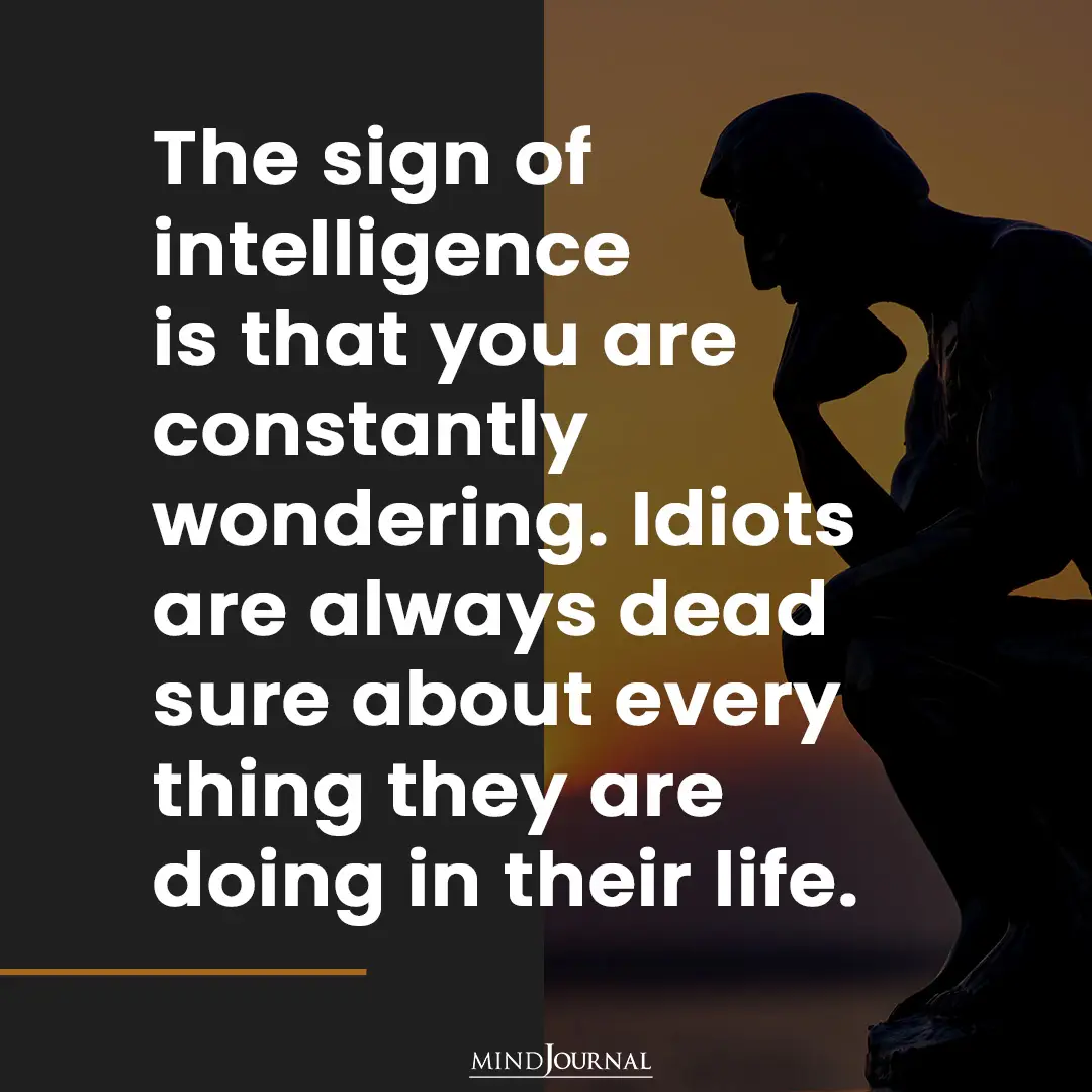 The sign of intelligence.