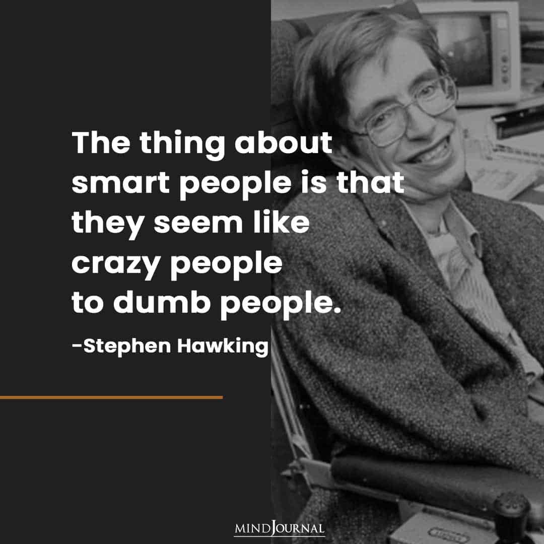 The thing about smart people . . .