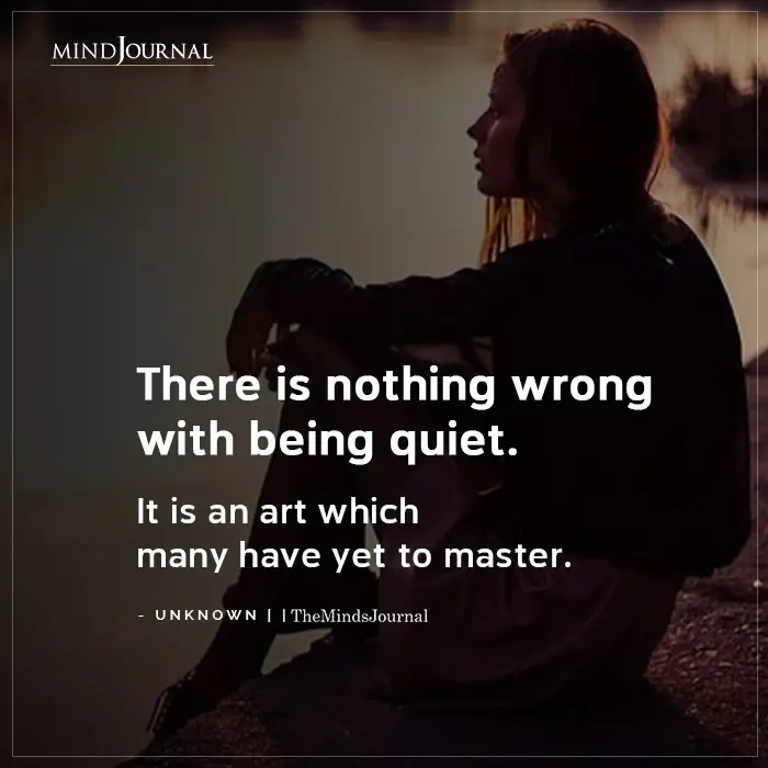 There is nothing wrong with being quiet