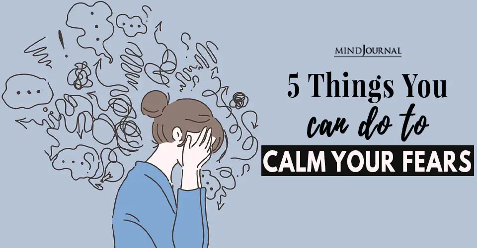 5 Things You Can Do to Calm Your Fears Now