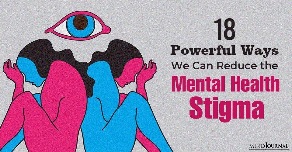 Ways We Reduce Mental Health Stigma