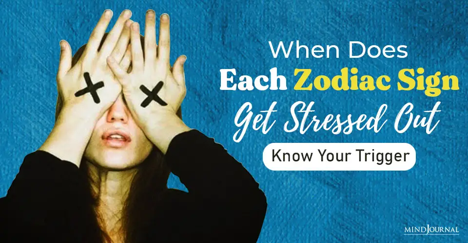 Stress Triggers For Each Zodiac Sign