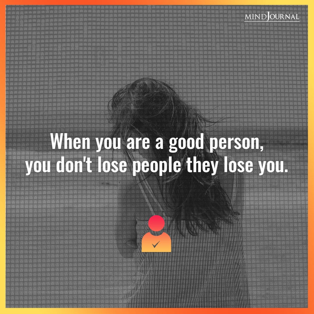 When you are a good person.