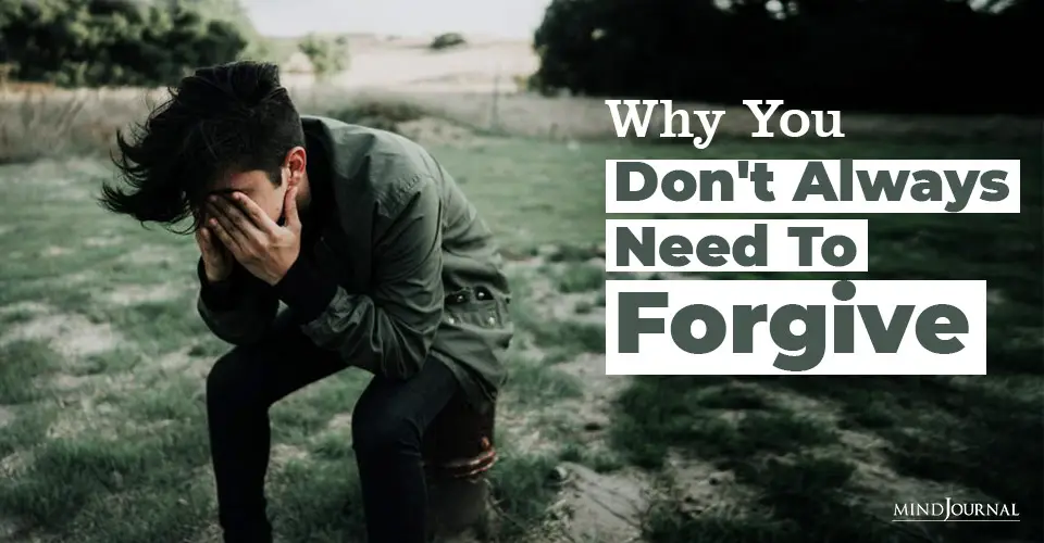Why Dont Always Need Forgive