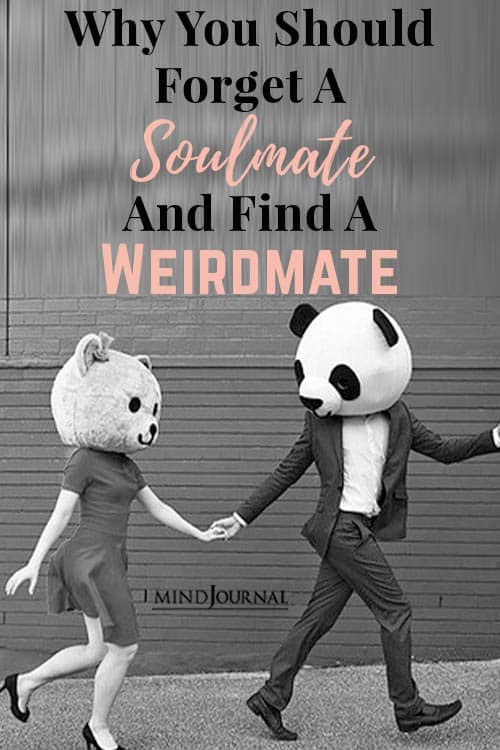Why Should Forget Soulmate Find Weirdmate Pin