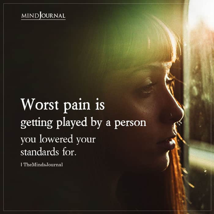 Worst Pain Is Getting Played By A Person