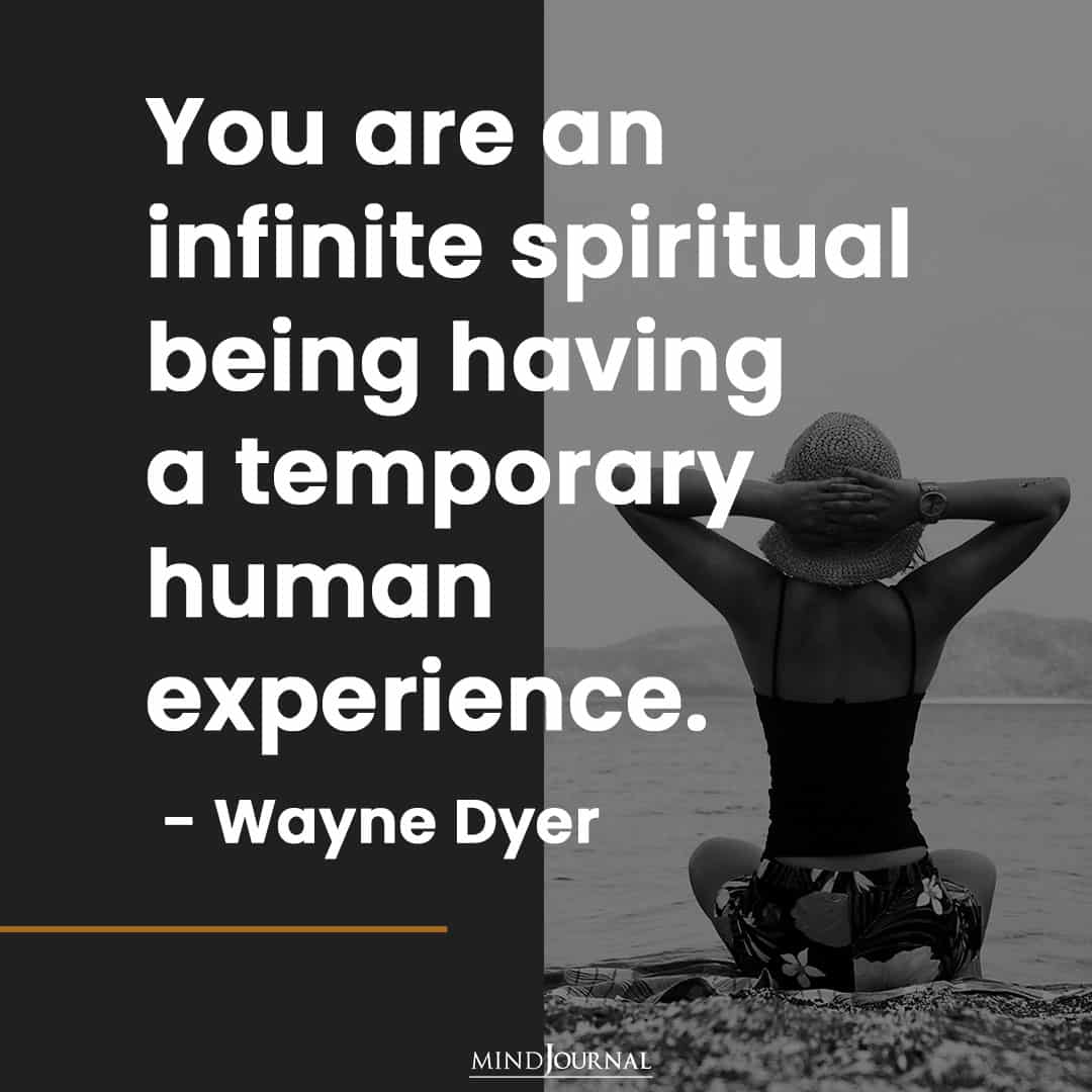 You are an infinite spiritual being.