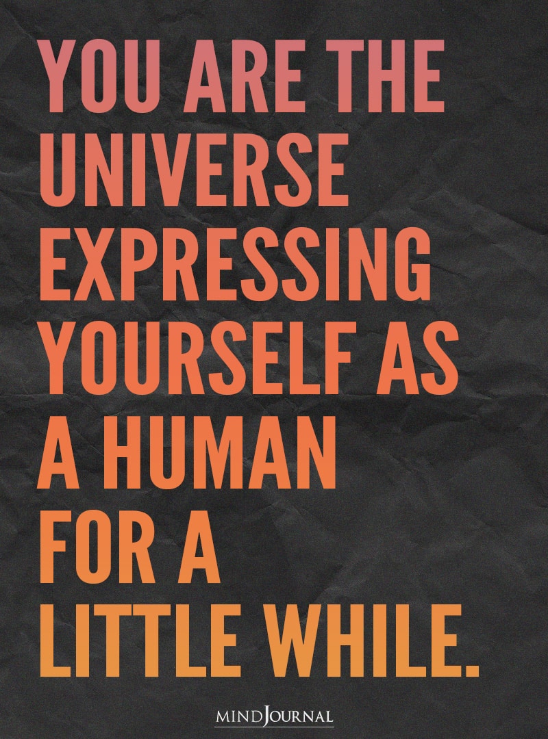 You are the universe expressing yourself.