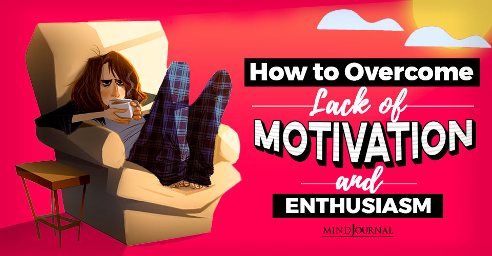 How to Overcome Lack of Motivation and Enthusiasm