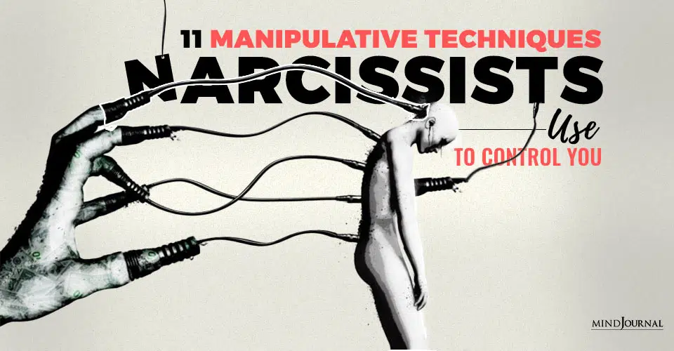 11 Manipulative Techniques Narcissists Use To Control You