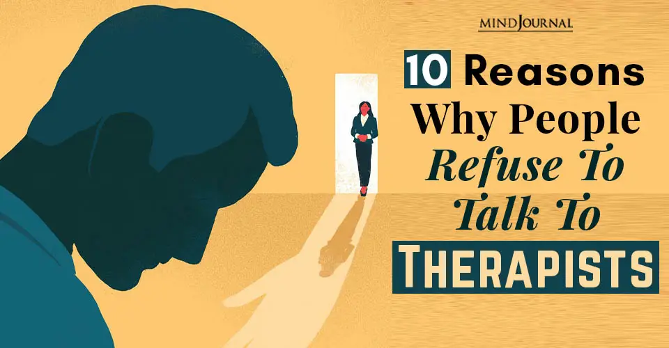 10 Reasons Why People Refuse to Talk to Therapists