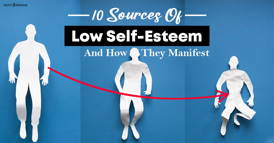 10 Sources Of Low Self-Esteem And How They Manifest
