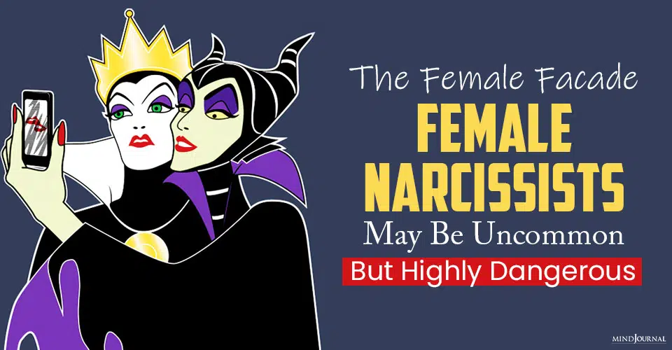 The Female Facade: Female Narcissists May Be Statistically Uncommon, But Highly Dangerous
