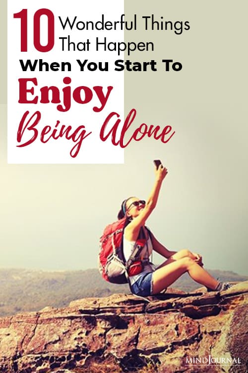 10 Wonderful Things That Happen When You Start To Enjoy Being Alone