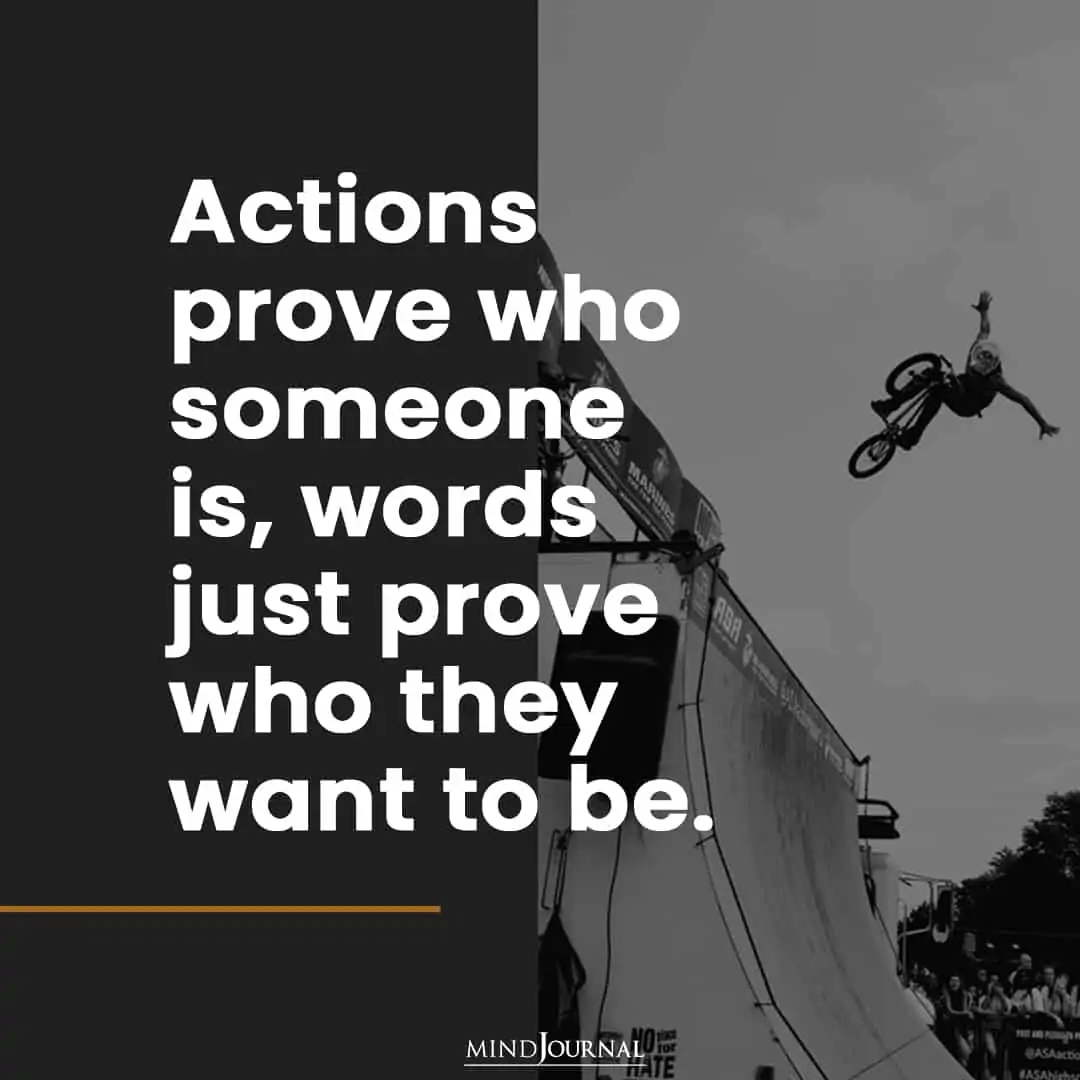 Actions prove who someone is.