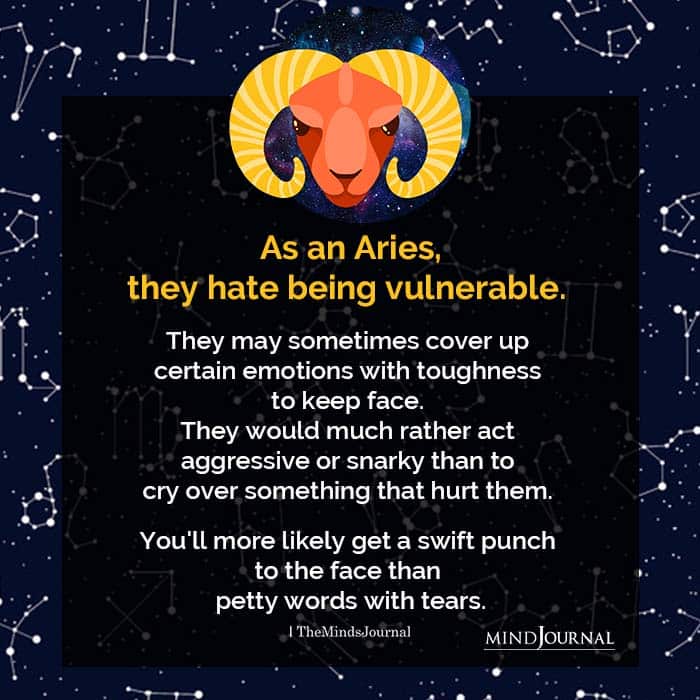 Aries They hate being vulnerable