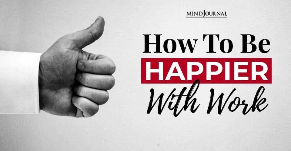 How To Be Happier With Work