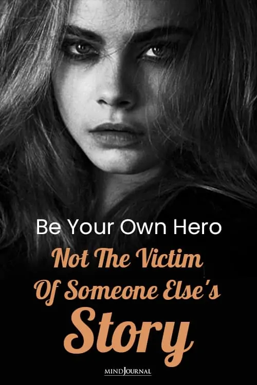 Be Hero Not Victim Of Someone Story pin