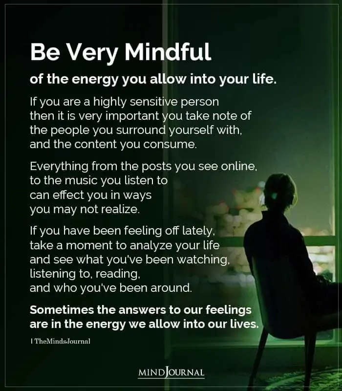 Be Very Mindful Of The Energy You Allow Into Your Life