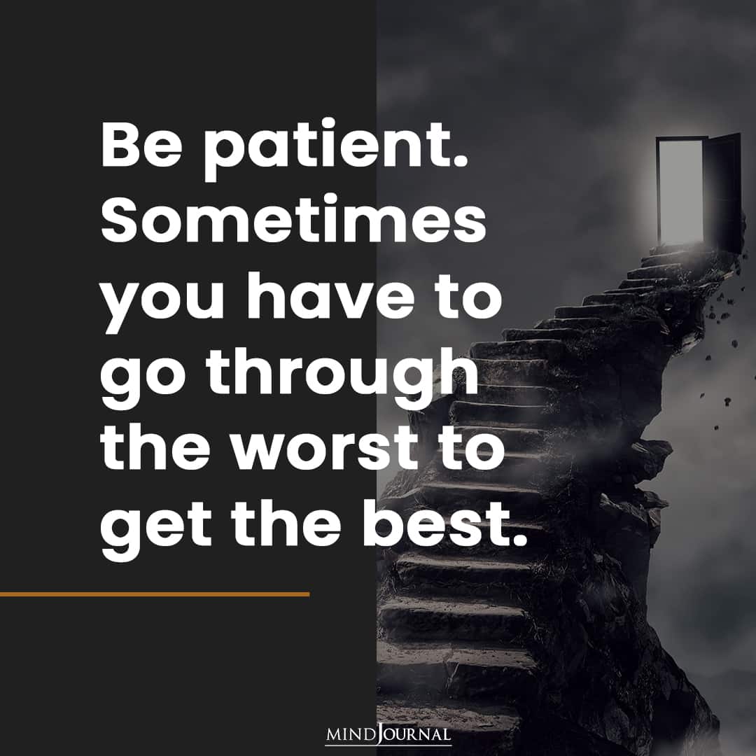 Be patient.