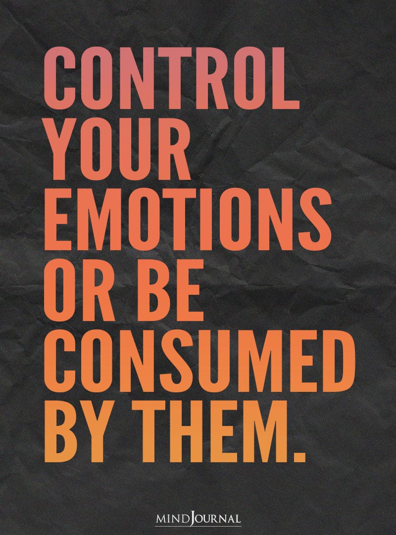 Control Your Emotions Or Be Consumed