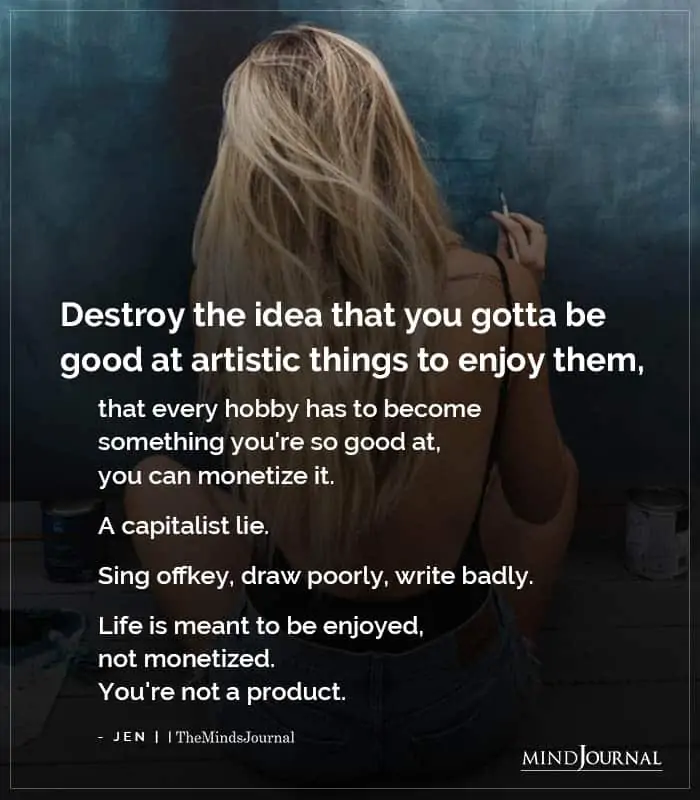 Destroy The Idea That You Gotta Be Good