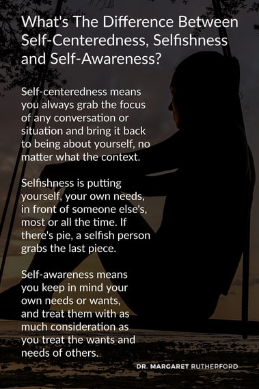 What’s The Difference Between Self-Centeredness, Selfishness, and Self-Awareness?