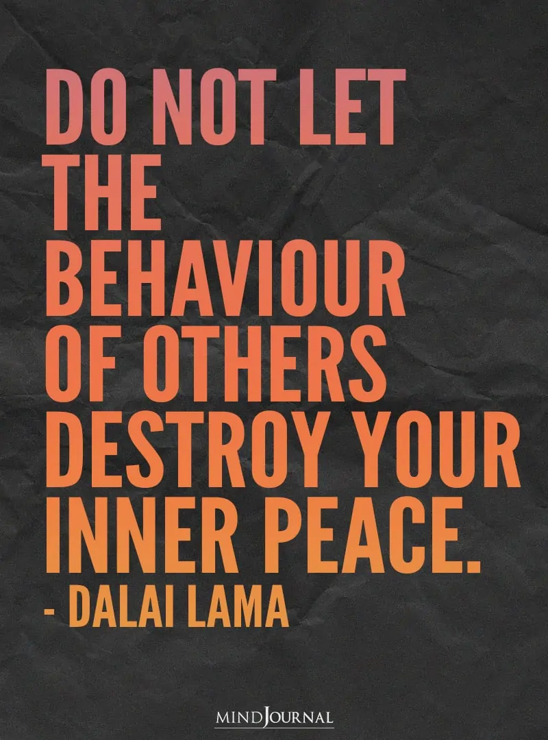 Do not let the behavior of others.