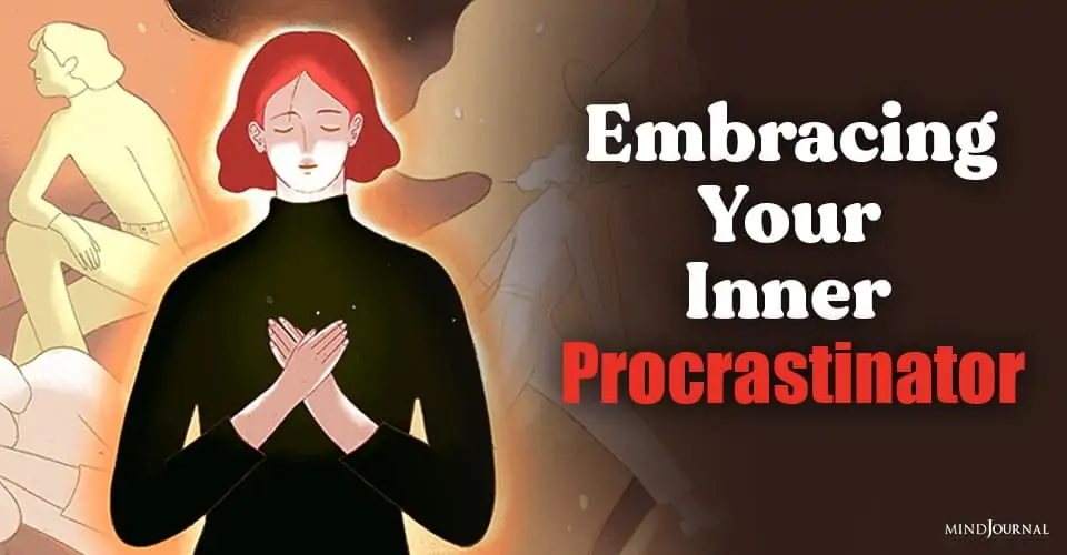 Embracing Your Inner Procrastinator