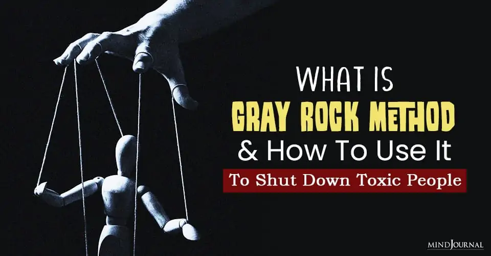 The Gray Rock Method: What It Is and How To Use It Effectively To Shut Down Toxic People