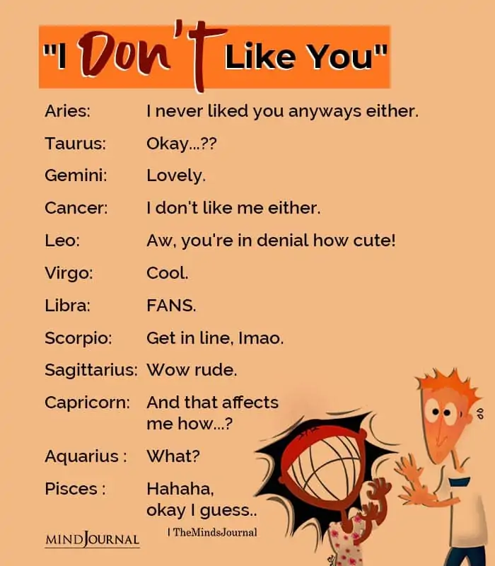 How Each Zodiac Sign Responds To l Dont Like You
