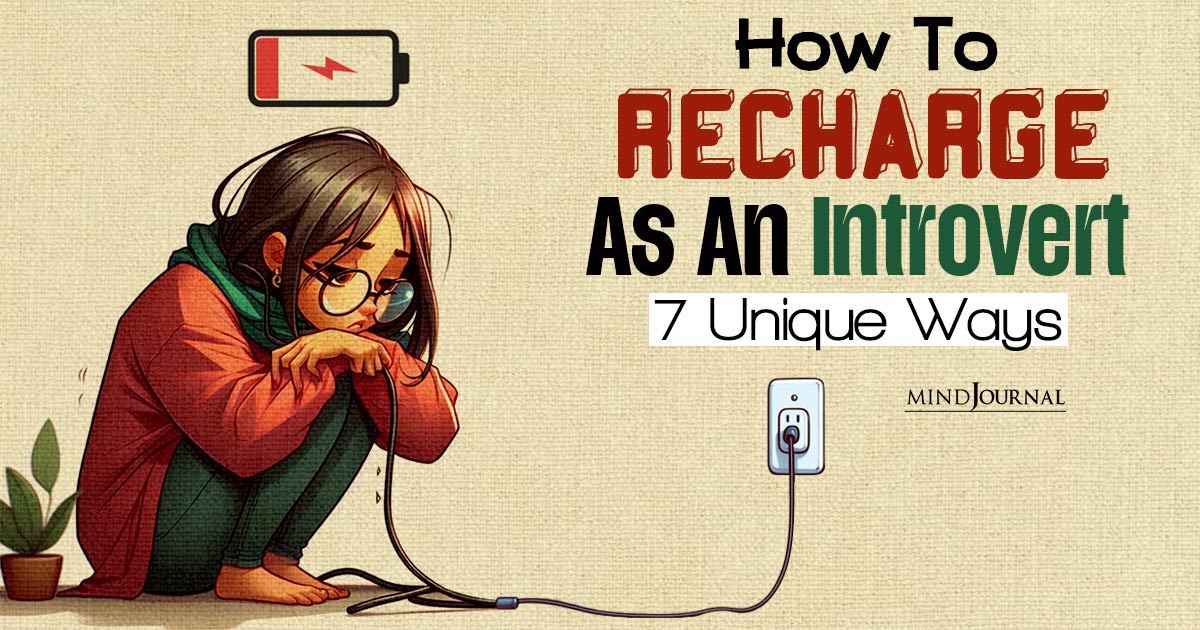 How To Recharge As An Introvert: 7 Unique Ways
