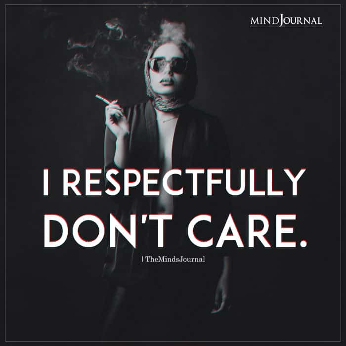 I Respectfully Dont Care