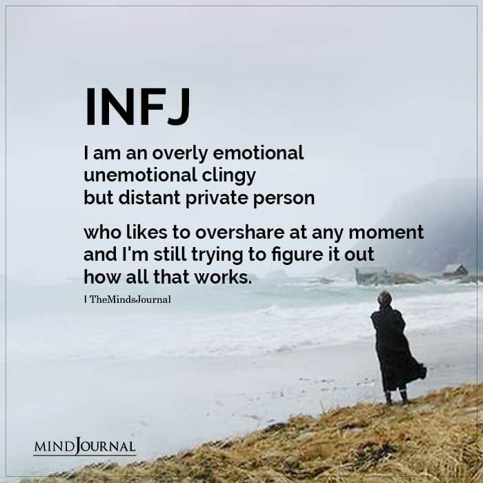 INFJ I am an overly emotional unemotional