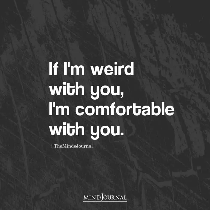 If Im Weird With You