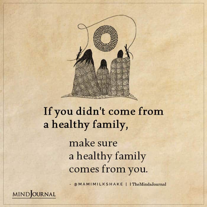 If You Didn’t Come From A Healthy Family