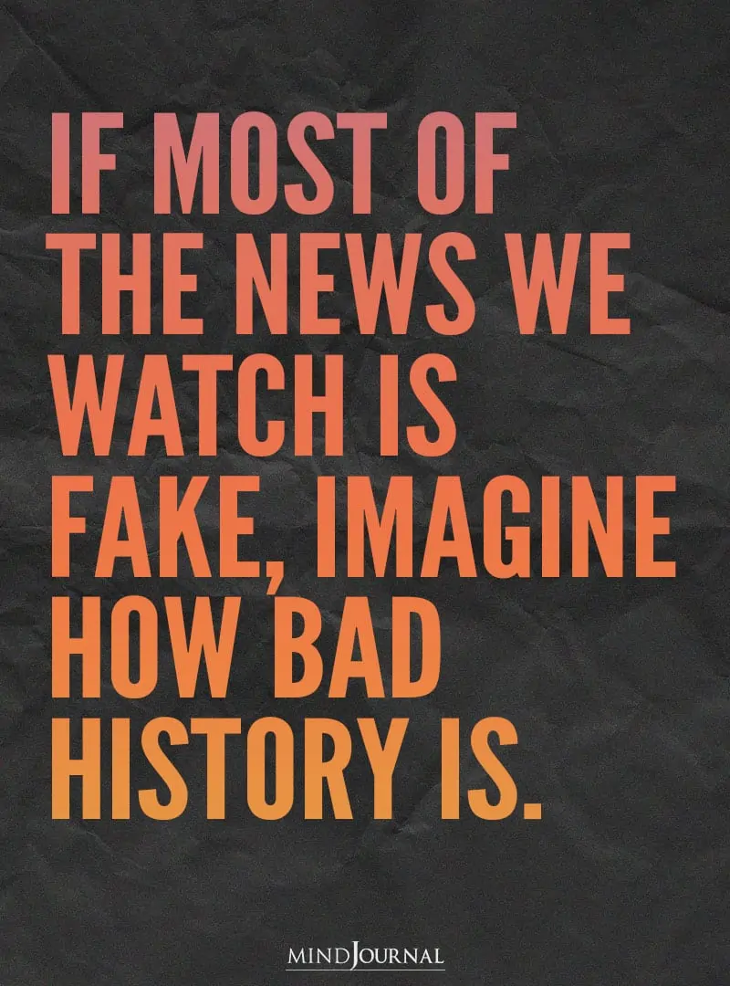 If most of the news we watch is fake.