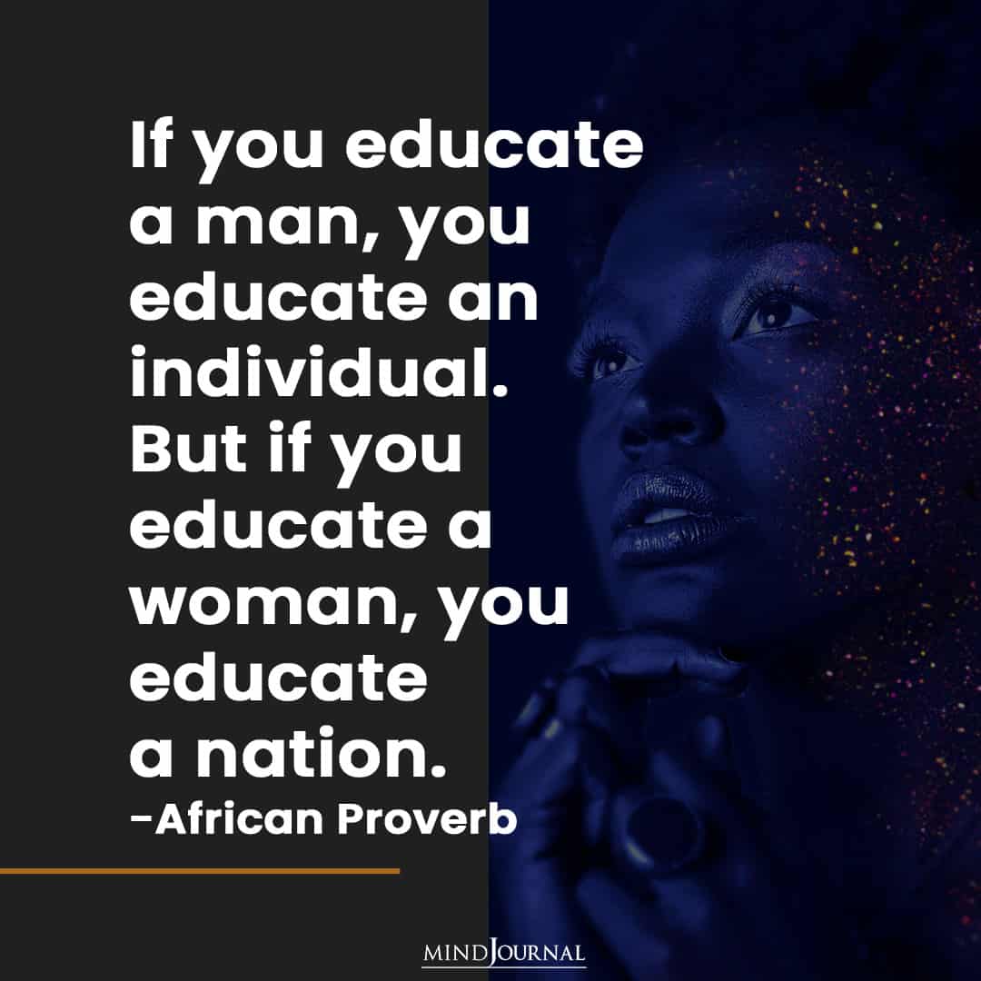 If you educate a man.