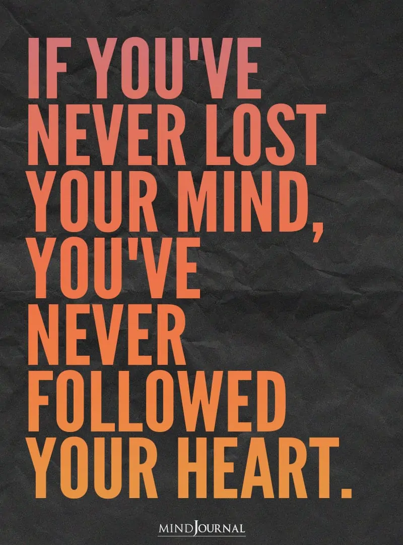 If you've never lost your mind.