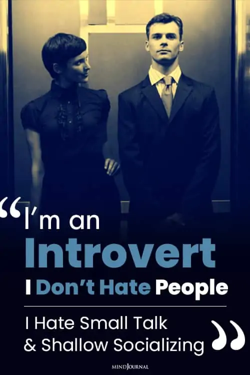 I’m an Introvert, I Don’t Hate People I Hate Small Talk and Shallow Socializing Pin
