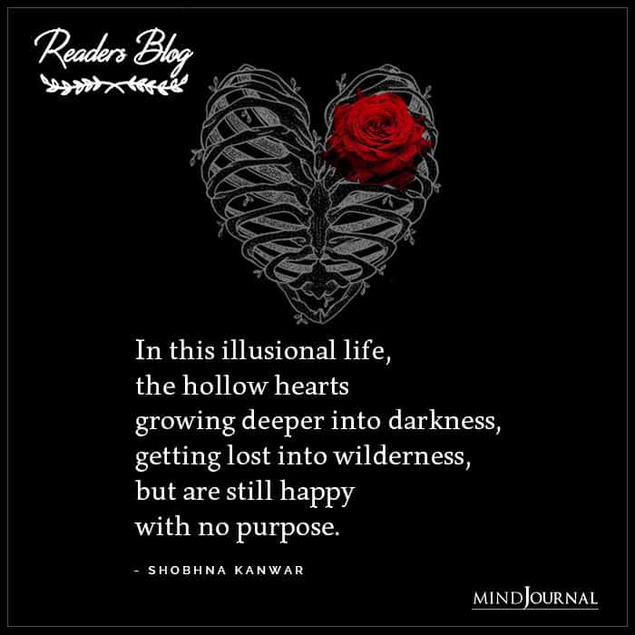 In This Illusional Life The Hollow Hearts Growing Deeper
