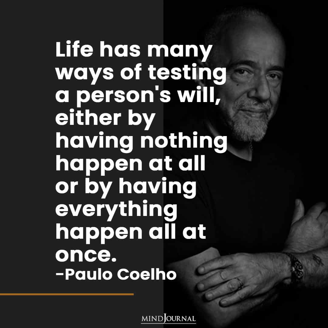 Life has many ways of testing a person's will.