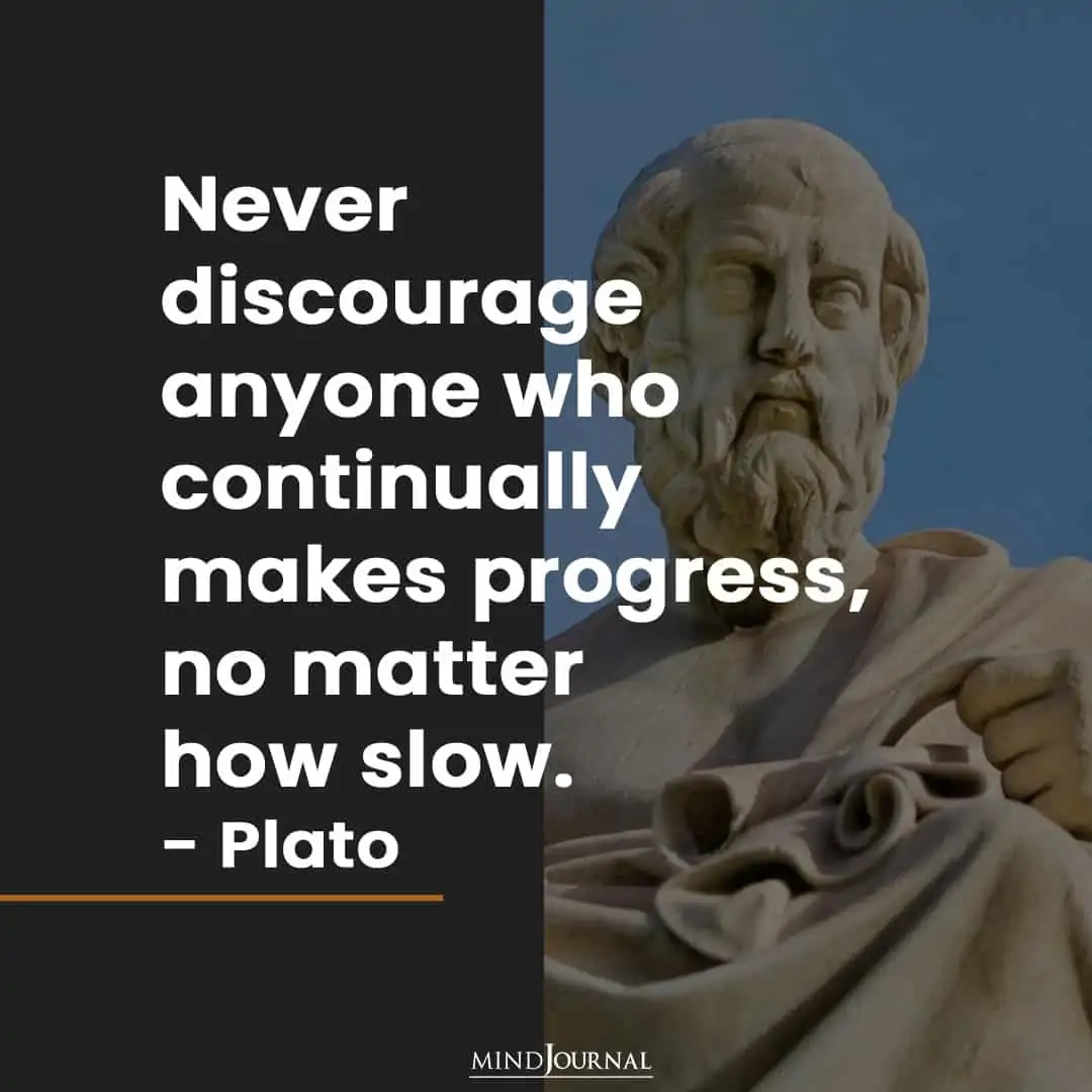 Never discourage anyone.