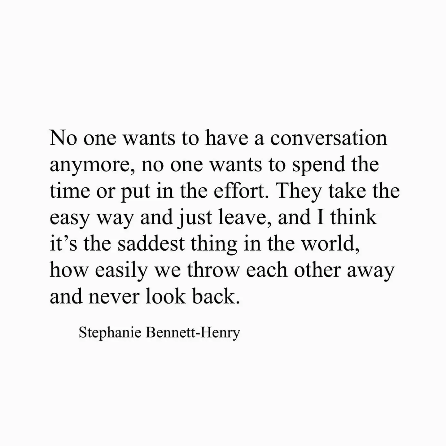 No one wants to have a conversation anymore.
