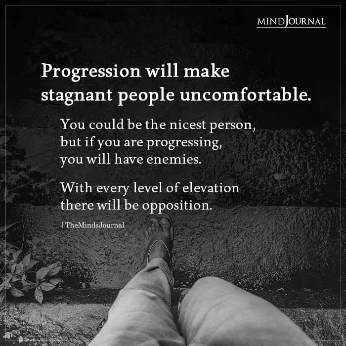 Progression Will Make Stagnant People Uncomfortable